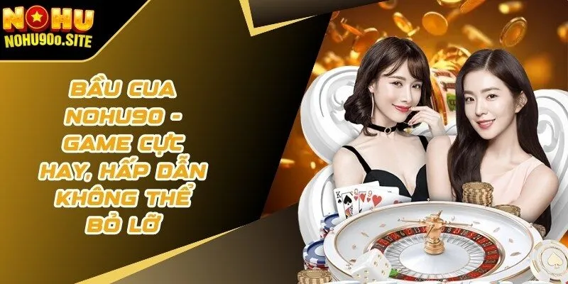bầu cua nohu90
